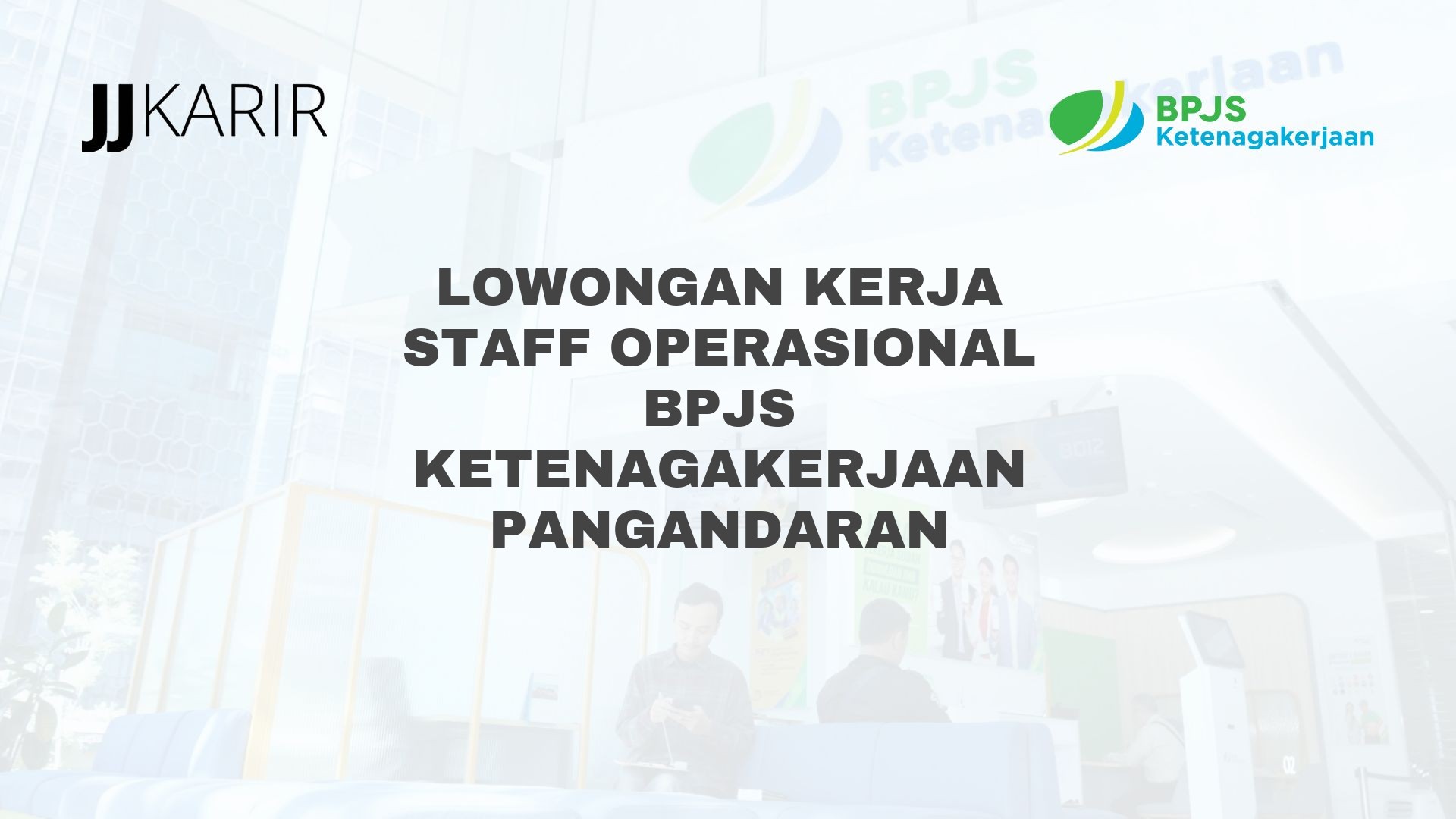 Lowongan Kerja Staff Operasional BPJS Ketenagakerjaan Pangandaran