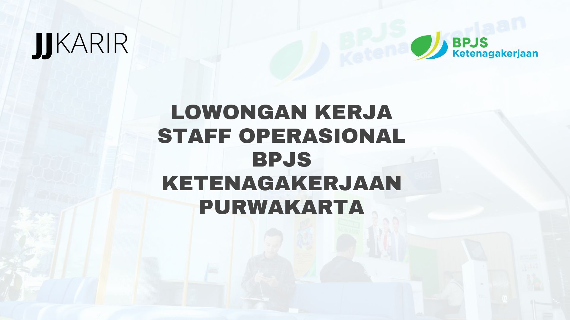 Lowongan Kerja Staff Operasional BPJS Ketenagakerjaan Purwakarta