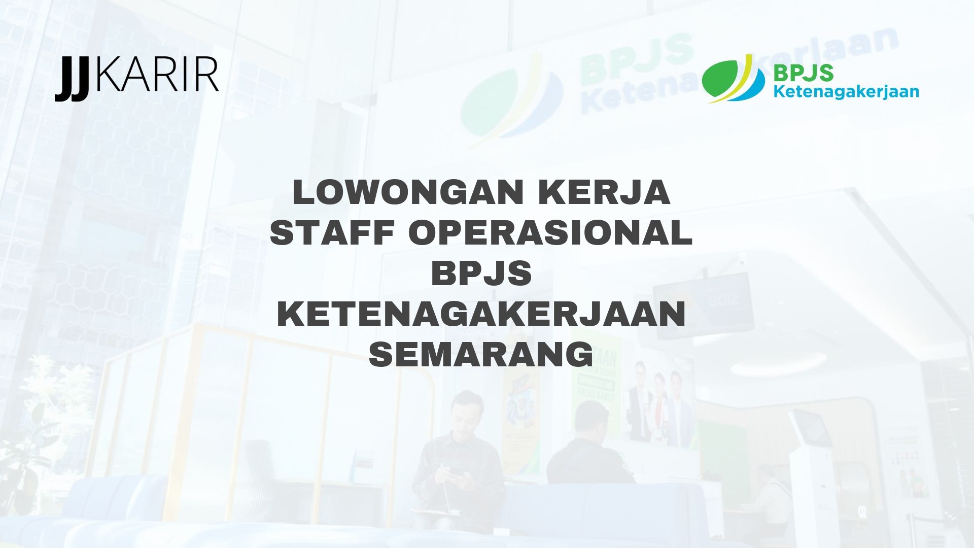 Lowongan Kerja Staff Operasional BPJS Ketenagakerjaan Semarang
