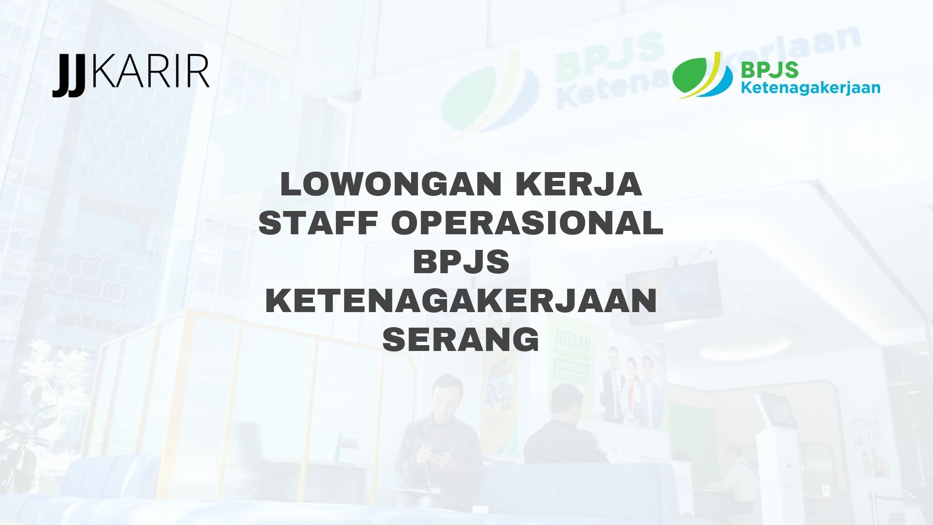 Lowongan Kerja Staff Operasional BPJS Ketenagakerjaan Serang
