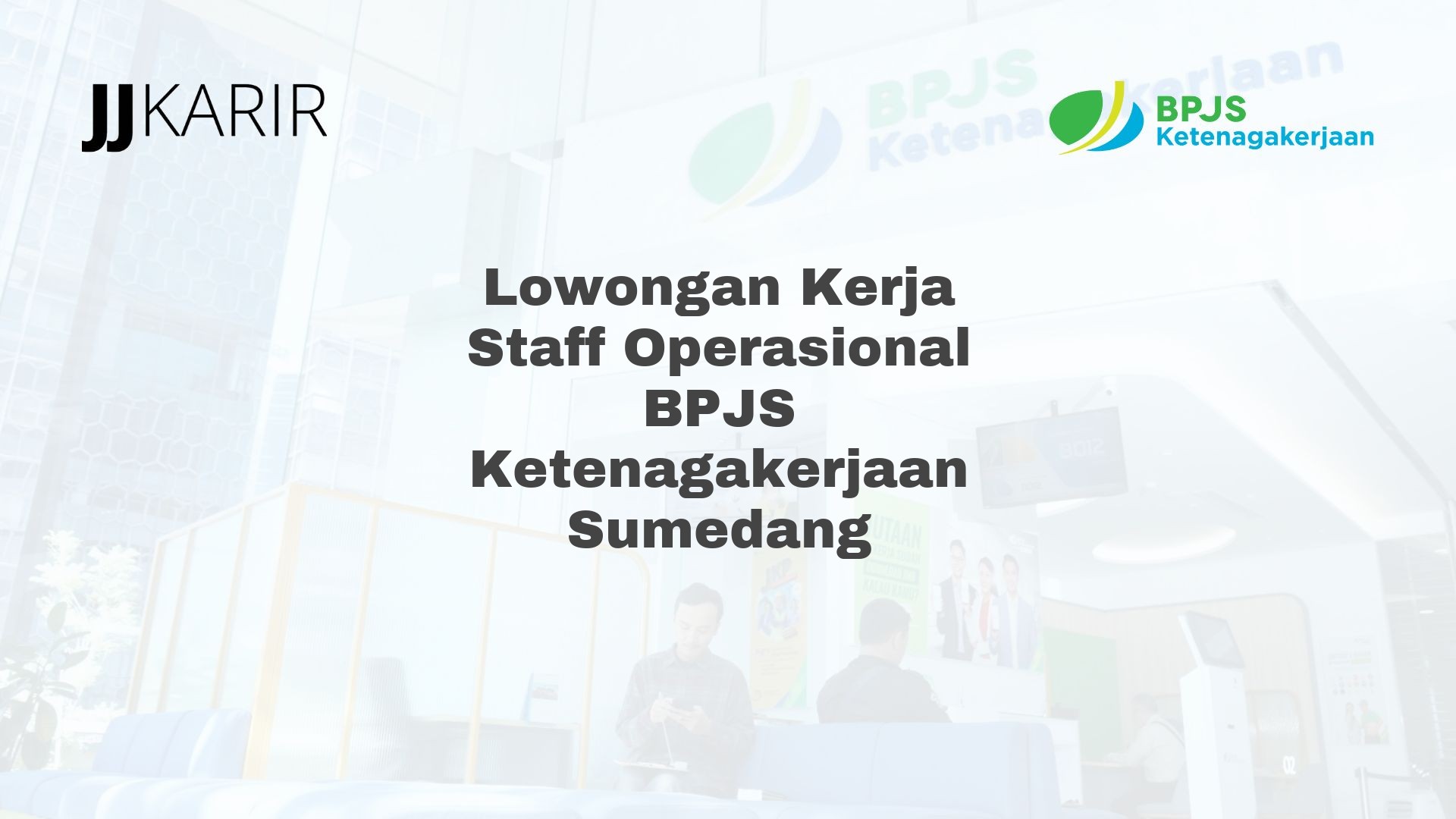 Lowongan Kerja Staff Operasional BPJS Ketenagakerjaan Sumedang