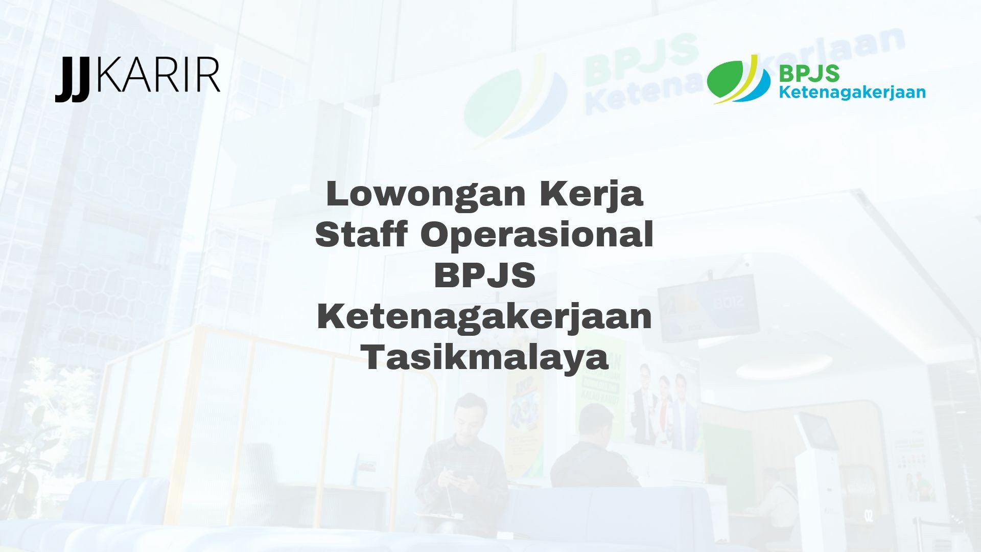 Lowongan Kerja Staff Operasional BPJS Ketenagakerjaan Tasikmalaya
