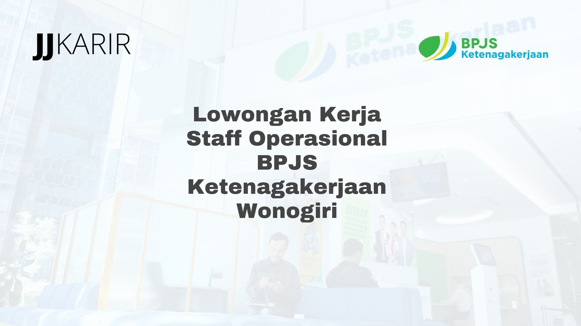 Lowongan Kerja Staff Operasional BPJS Ketenagakerjaan Wonogiri