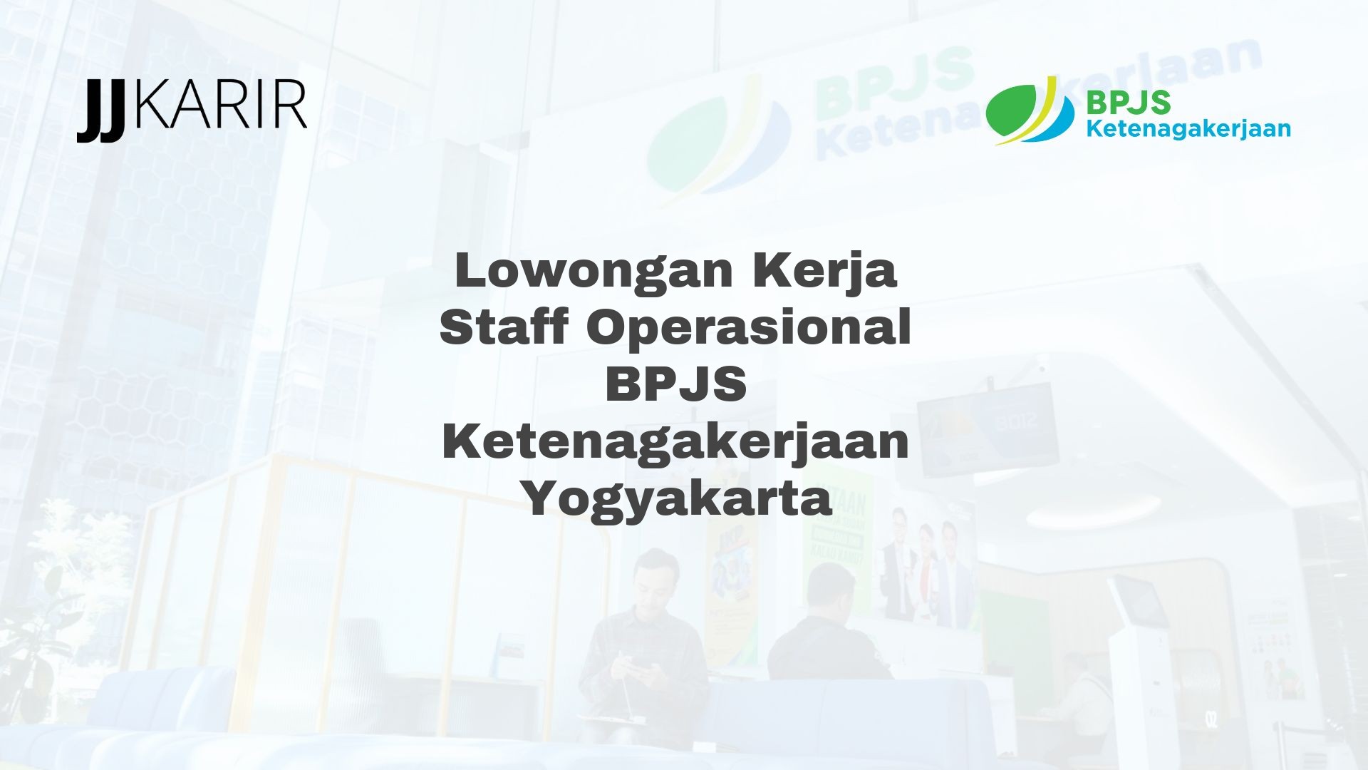 Lowongan Kerja Staff Operasional BPJS Ketenagakerjaan Yogyakarta