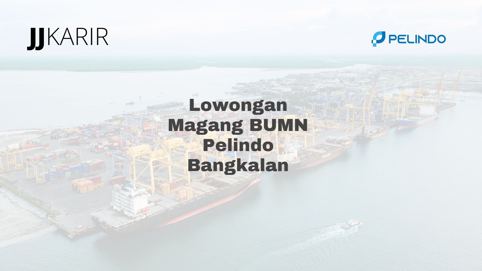Lowongan Magang BUMN Pelindo Bangkalan