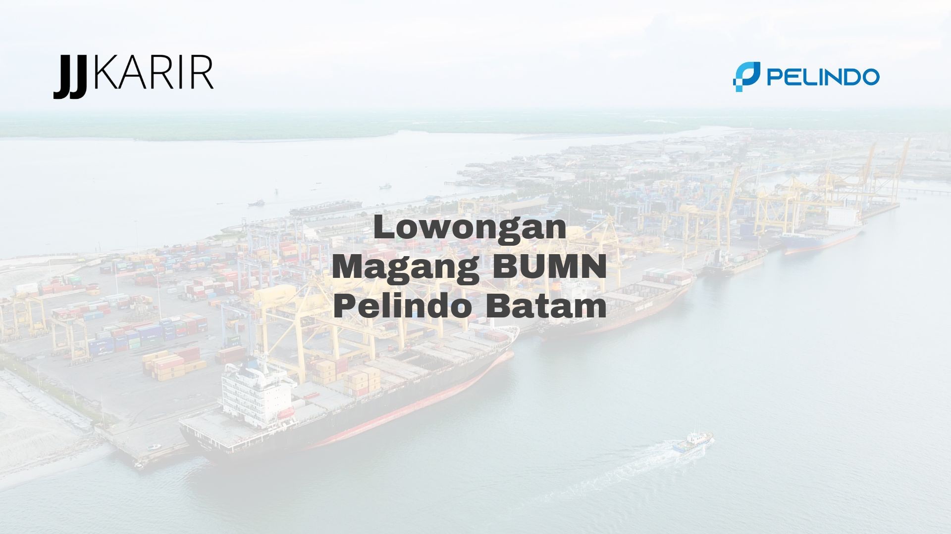 Lowongan Magang BUMN Pelindo Batam