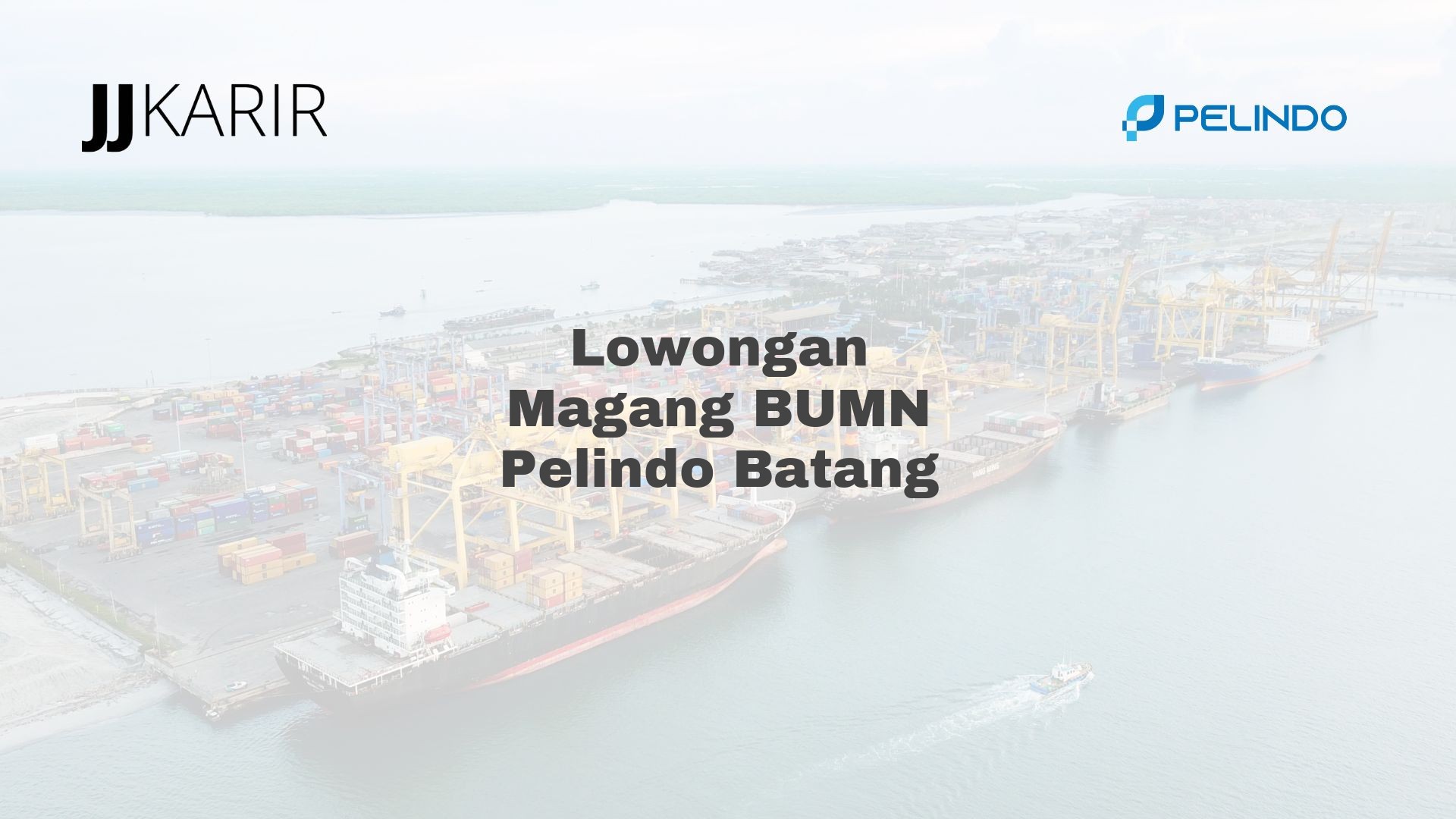 Lowongan Magang BUMN Pelindo Batang