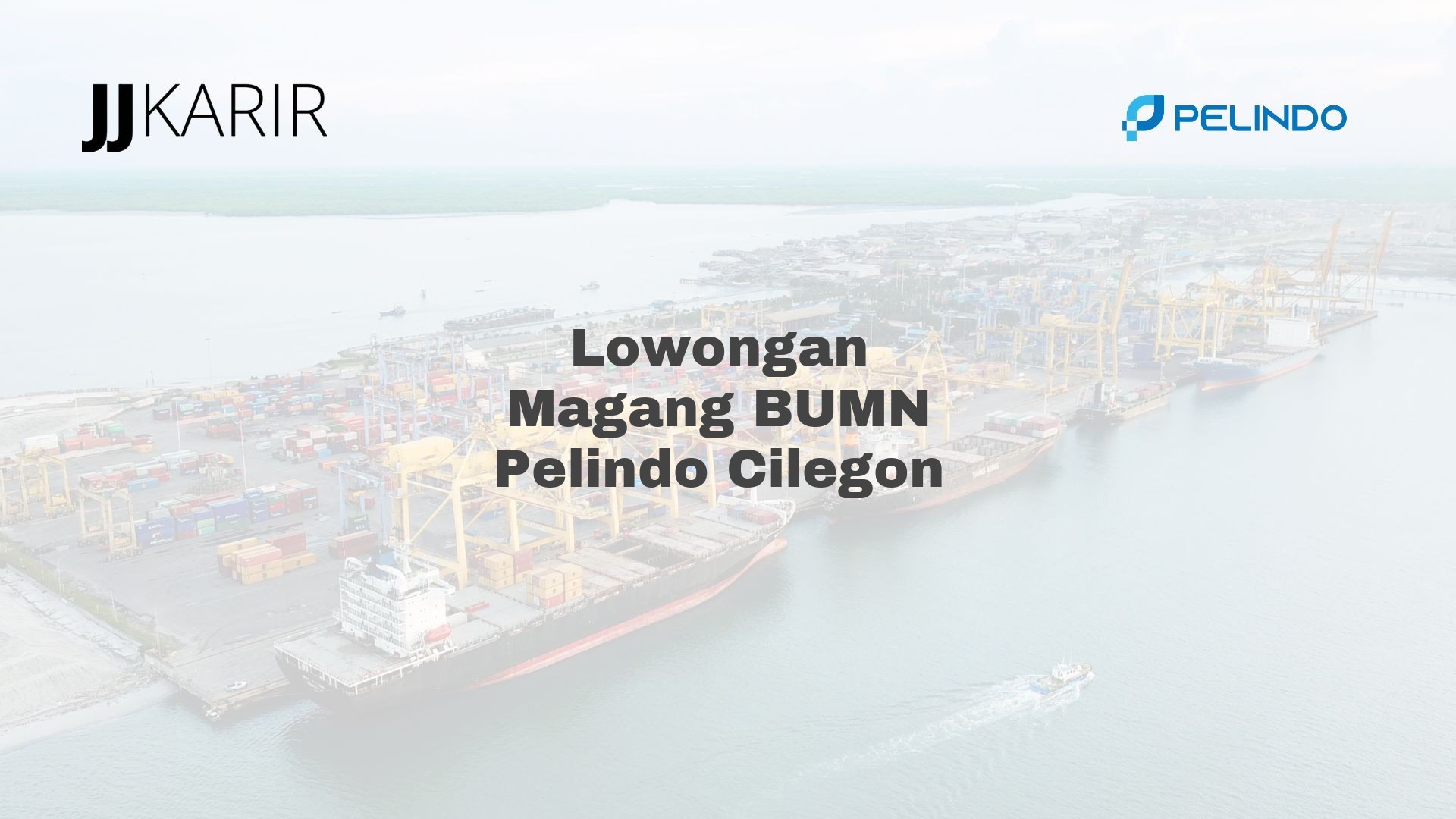 Lowongan Magang BUMN Pelindo Cilegon