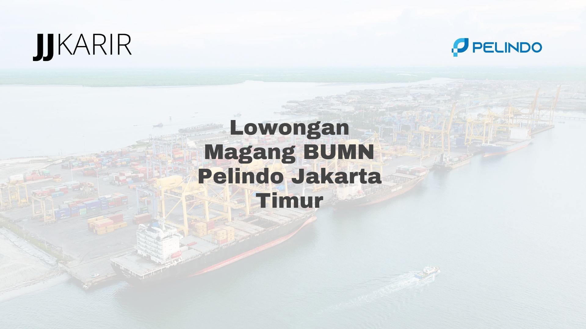 Lowongan Magang BUMN Pelindo Jakarta Timur