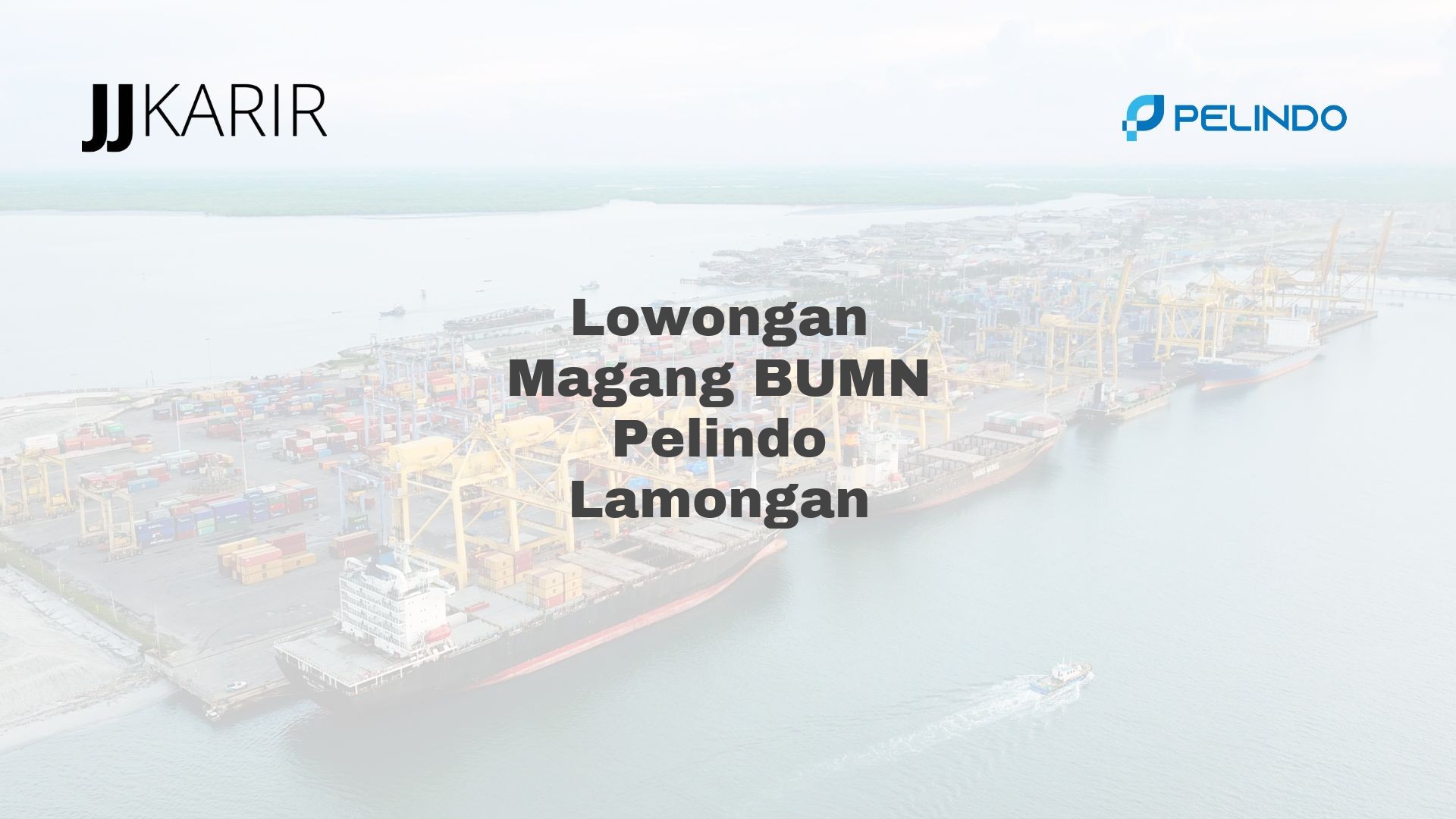 Lowongan Magang BUMN Pelindo Lamongan