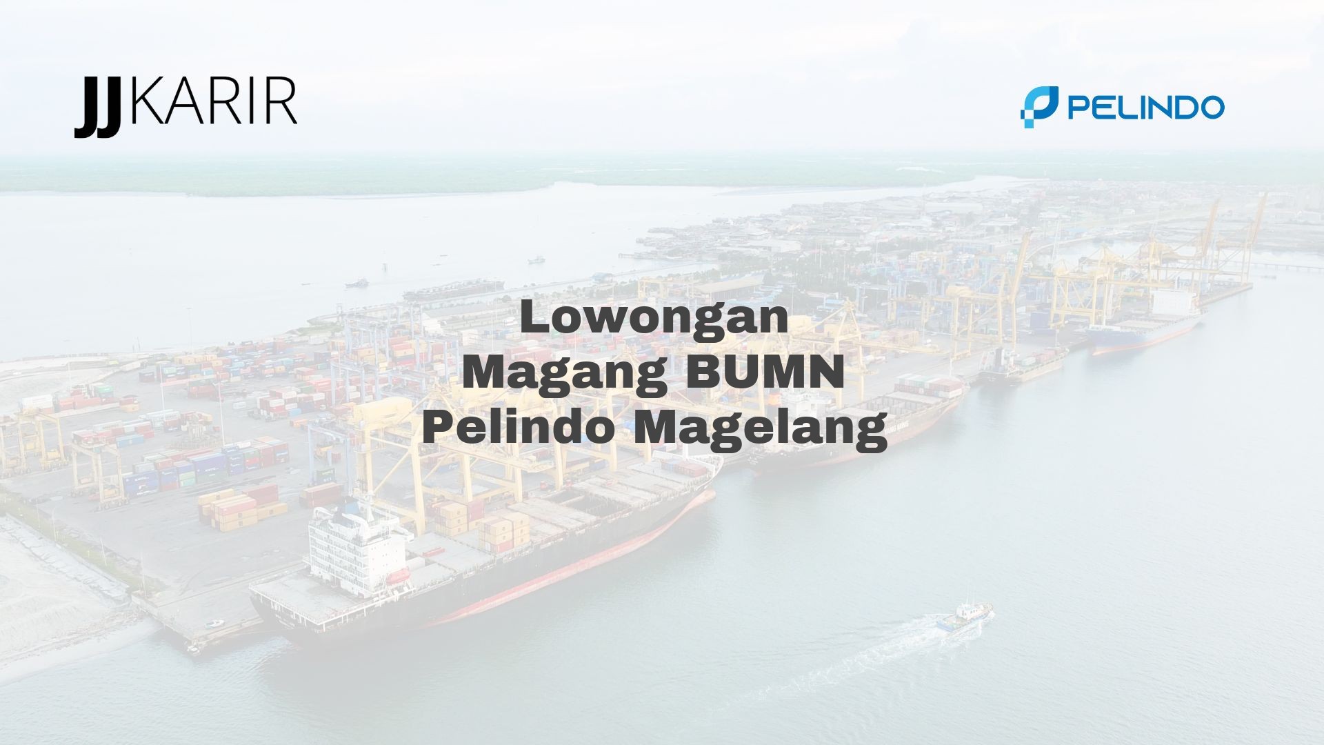 Lowongan Magang BUMN Pelindo Magelang