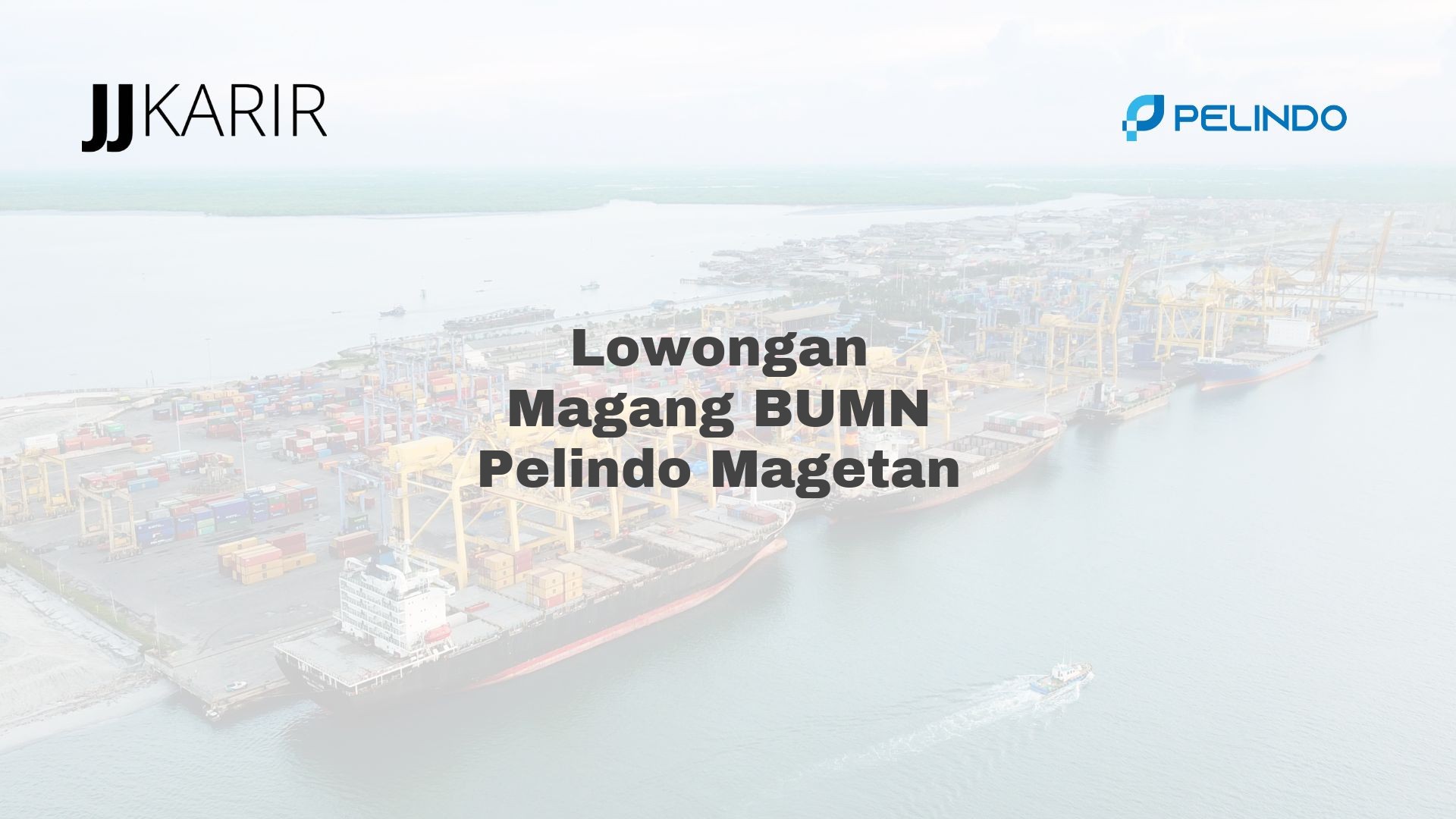 Lowongan Magang BUMN Pelindo Magetan