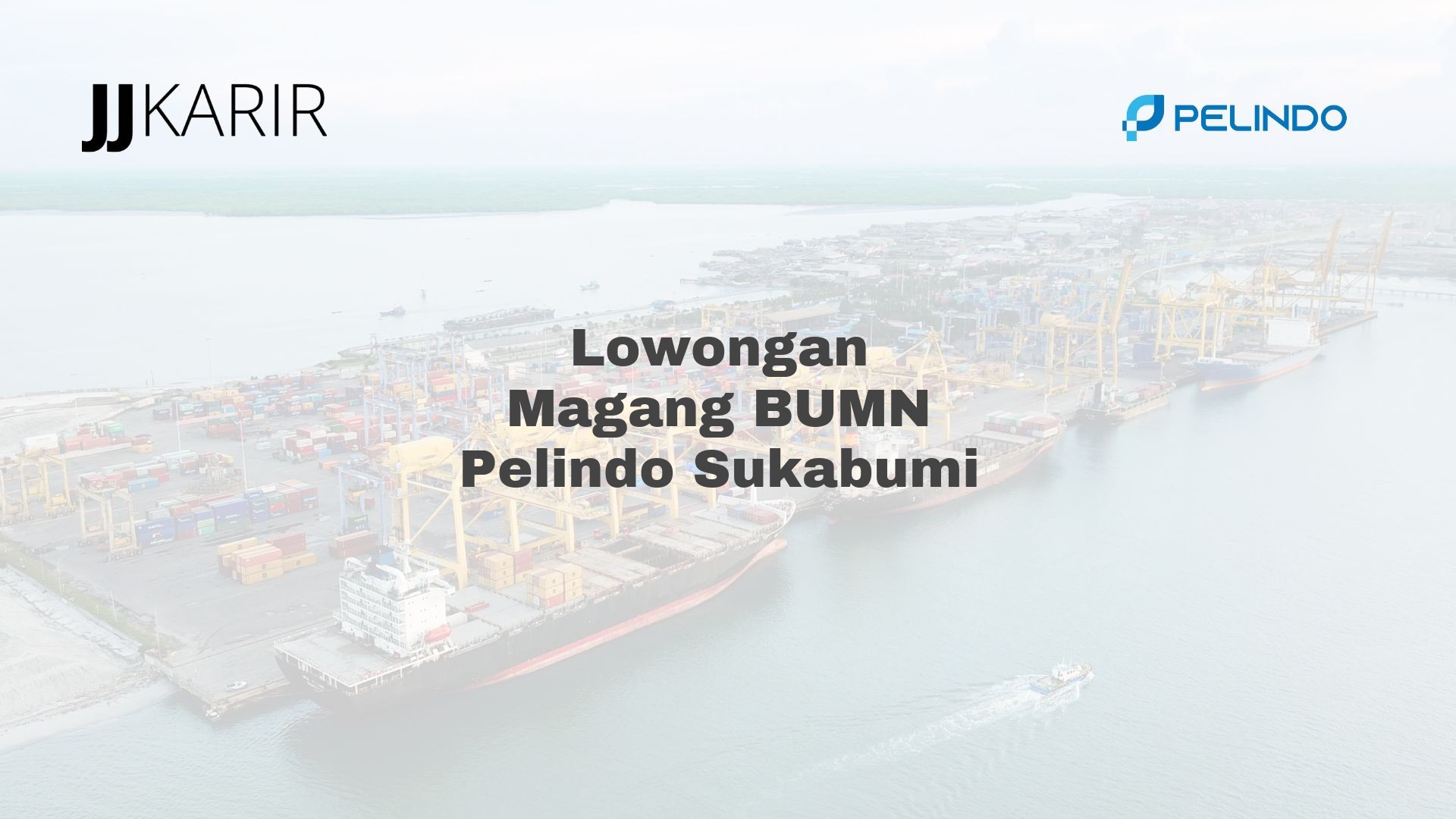 Lowongan Magang BUMN Pelindo Sukabumi