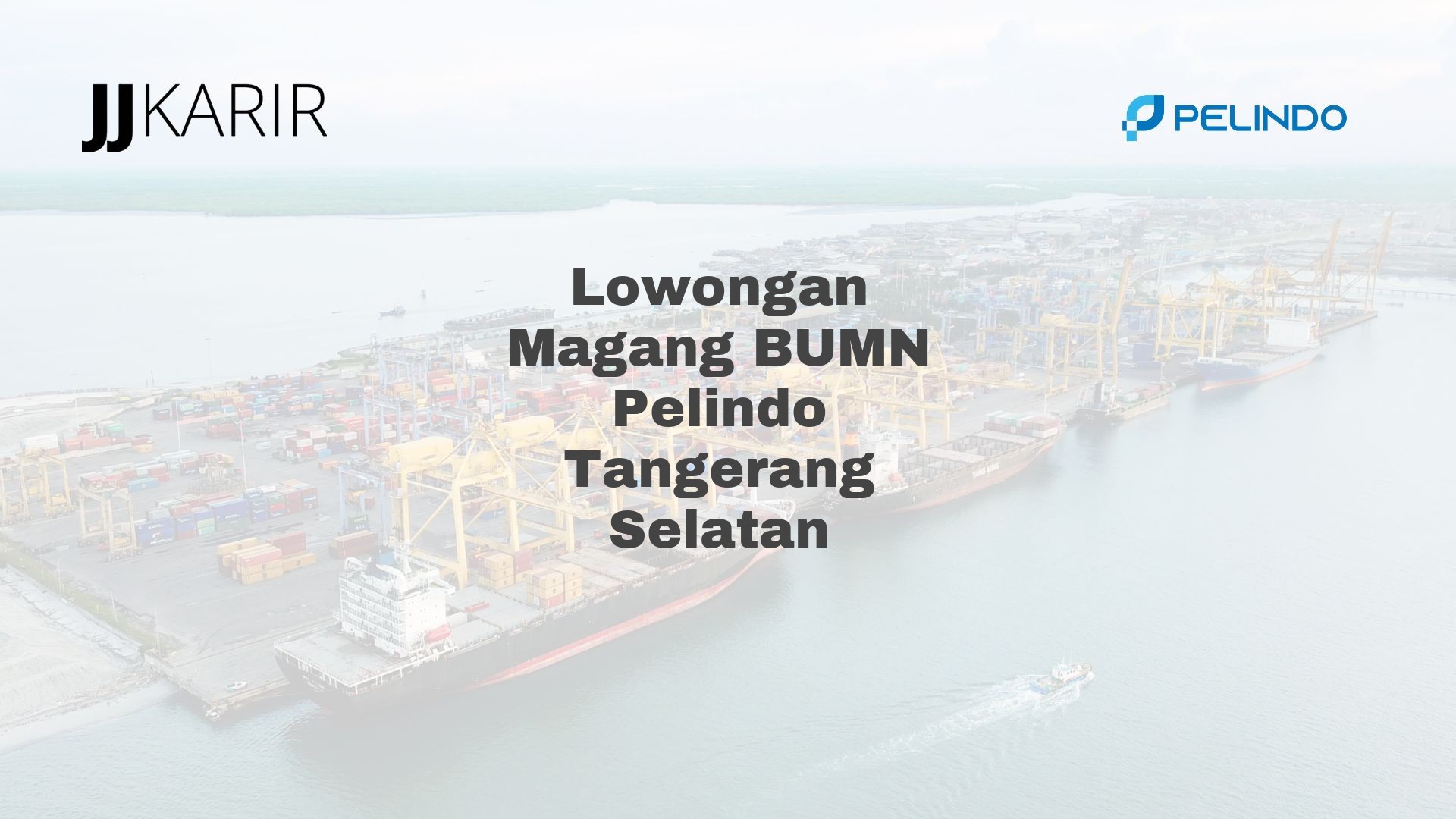 Lowongan Magang BUMN Pelindo Tangerang Selatan