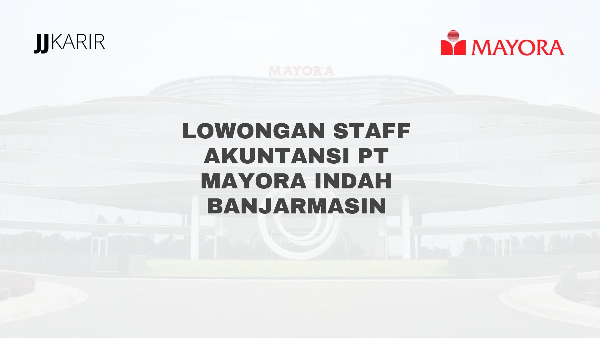 Lowongan Staff Akuntansi PT Mayora Indah Banjarmasin