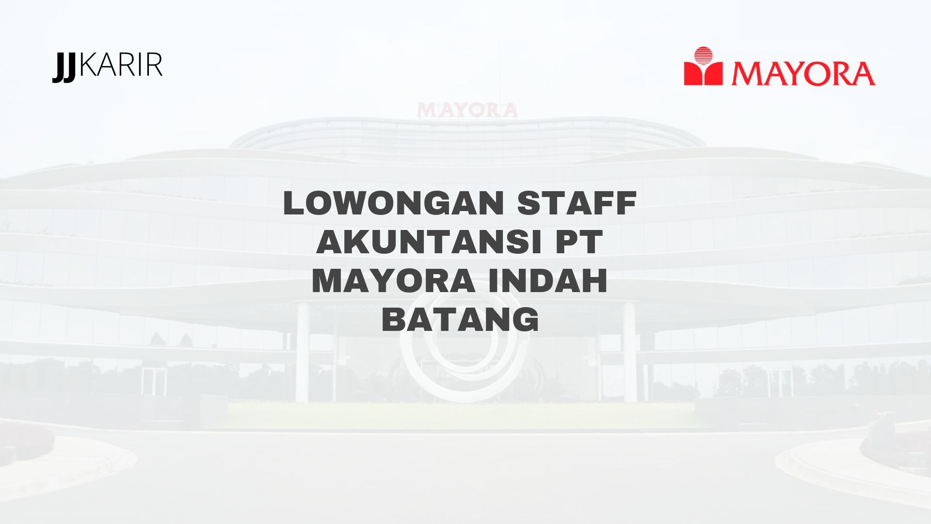Lowongan Staff Akuntansi PT Mayora Indah Batang