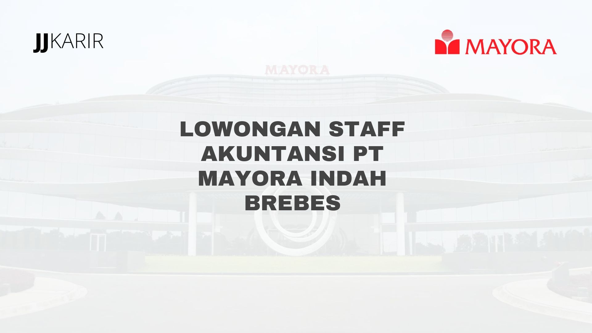 Lowongan Staff Akuntansi PT Mayora Indah Brebes
