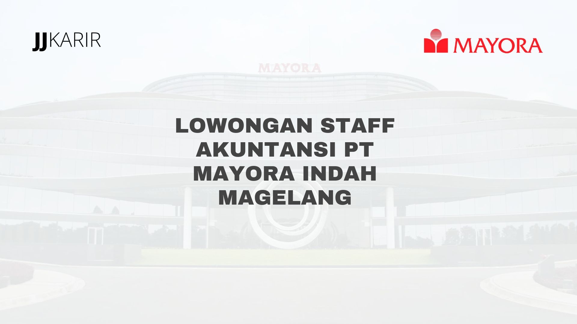 Lowongan Staff Akuntansi PT Mayora Indah Magelang