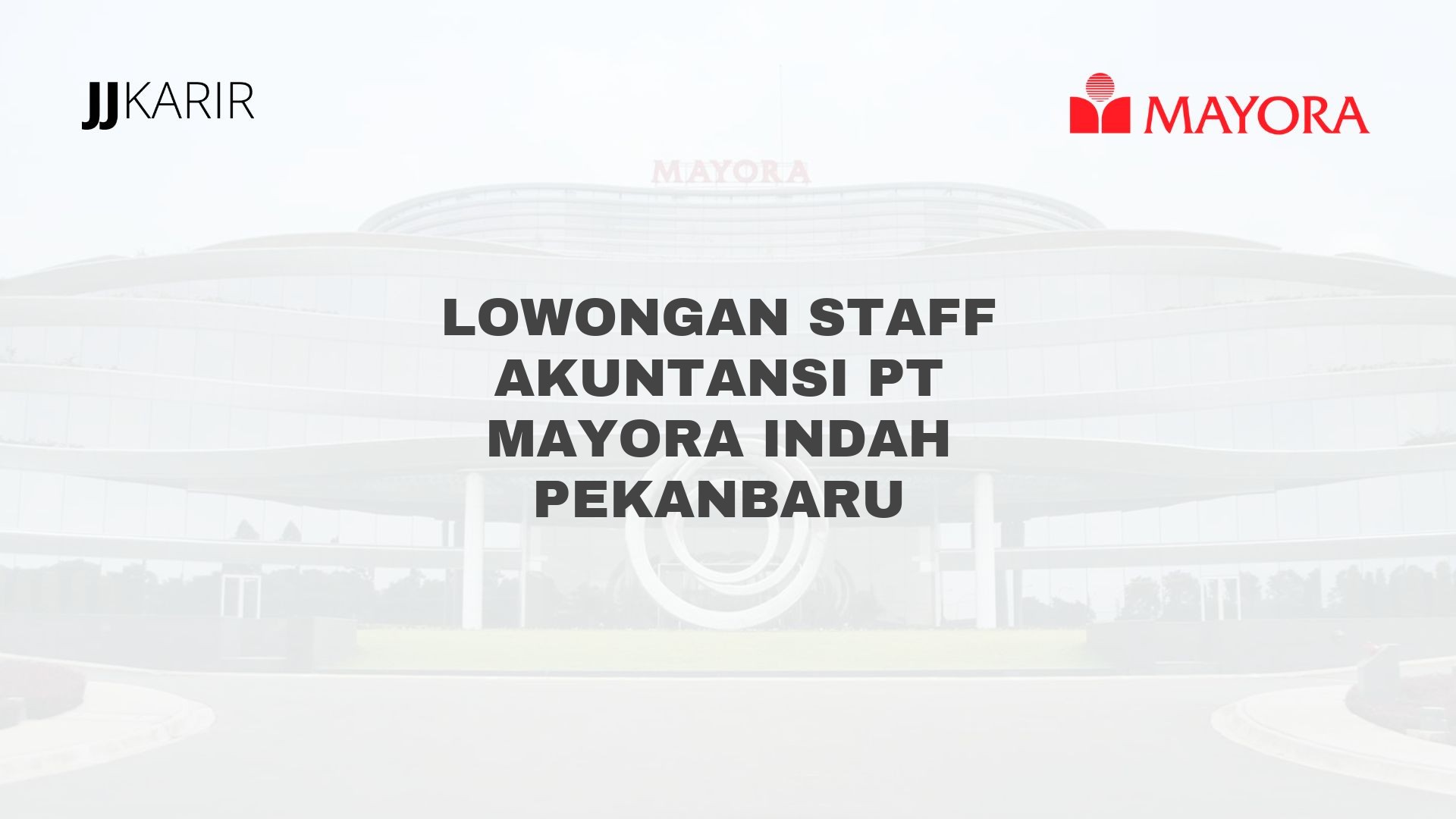 Lowongan Staff Akuntansi PT Mayora Indah Pekanbaru