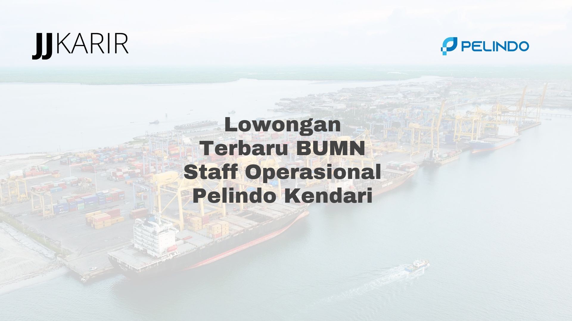 Lowongan Terbaru BUMN Staff Operasional Pelindo Kendari