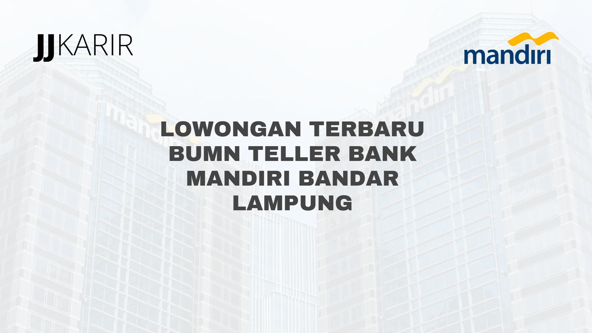 Lowongan Terbaru BUMN Teller Bank Mandiri Bandar Lampung