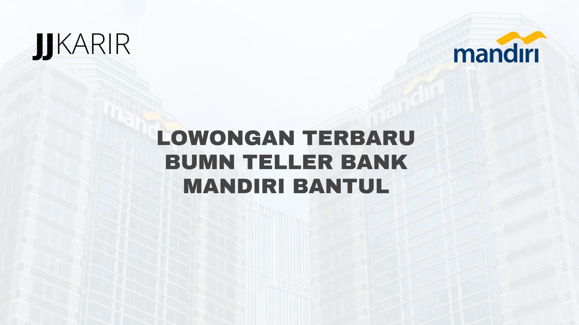 Lowongan Terbaru BUMN Teller Bank Mandiri Bantul