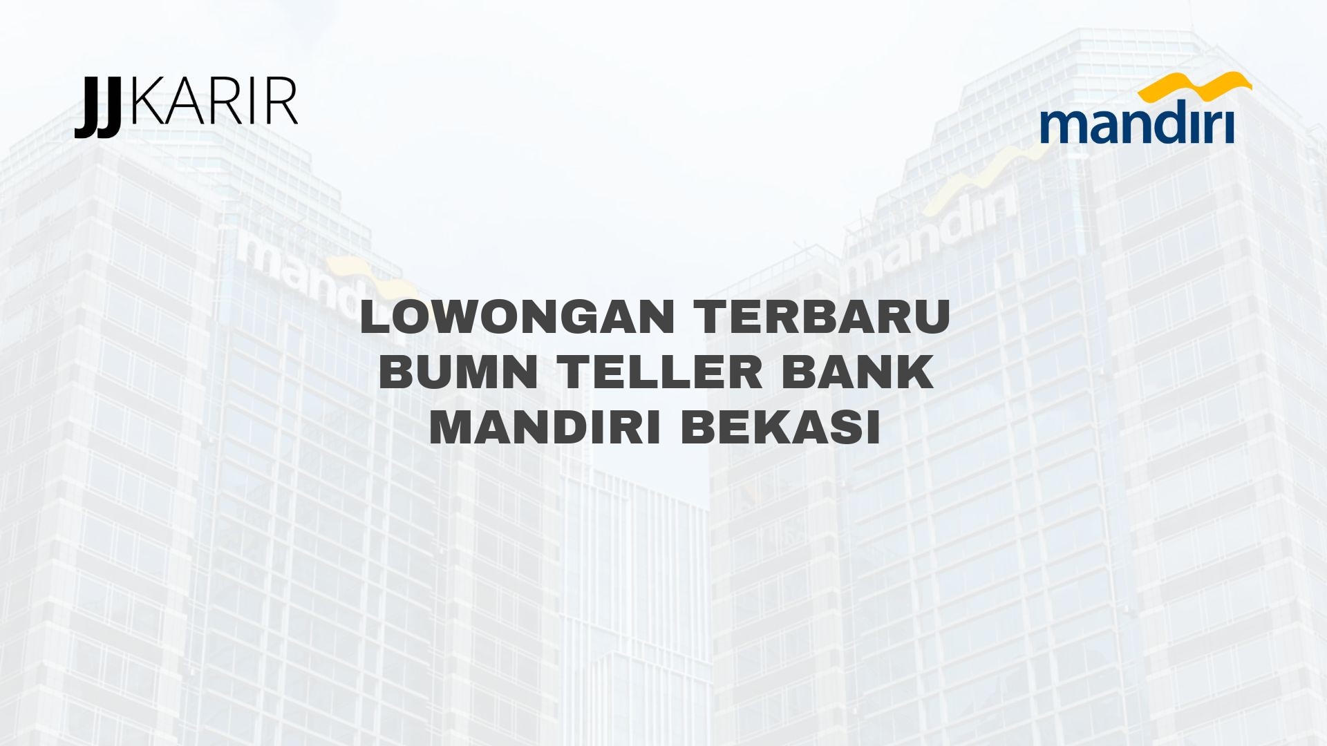 Lowongan Terbaru BUMN Teller Bank Mandiri Bekasi