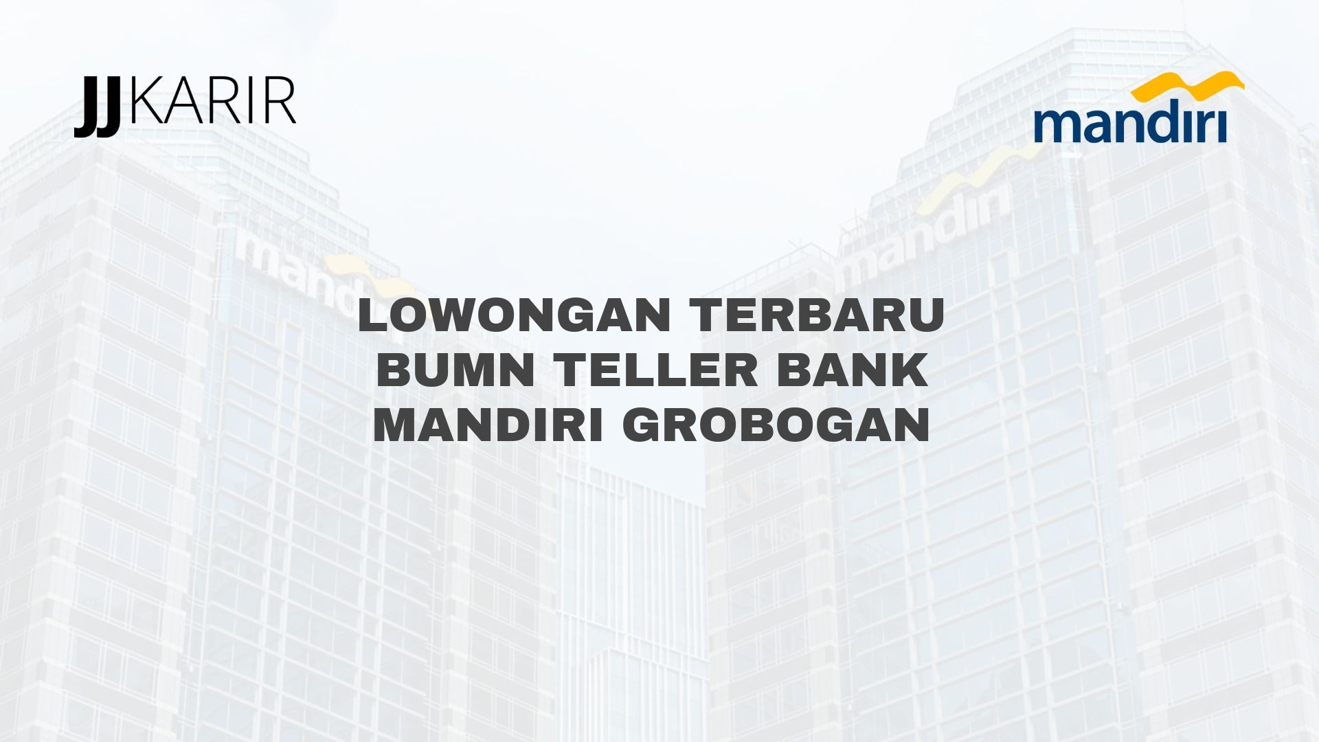 Lowongan Terbaru BUMN Teller Bank Mandiri Grobogan
