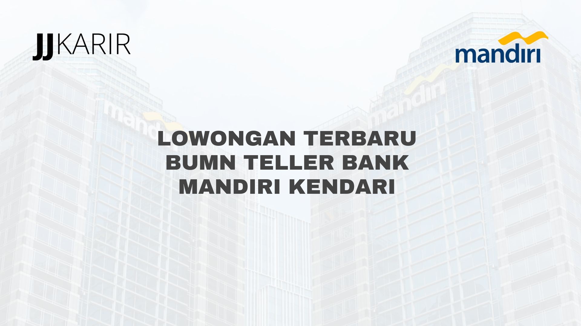 Lowongan Terbaru BUMN Teller Bank Mandiri Kendari