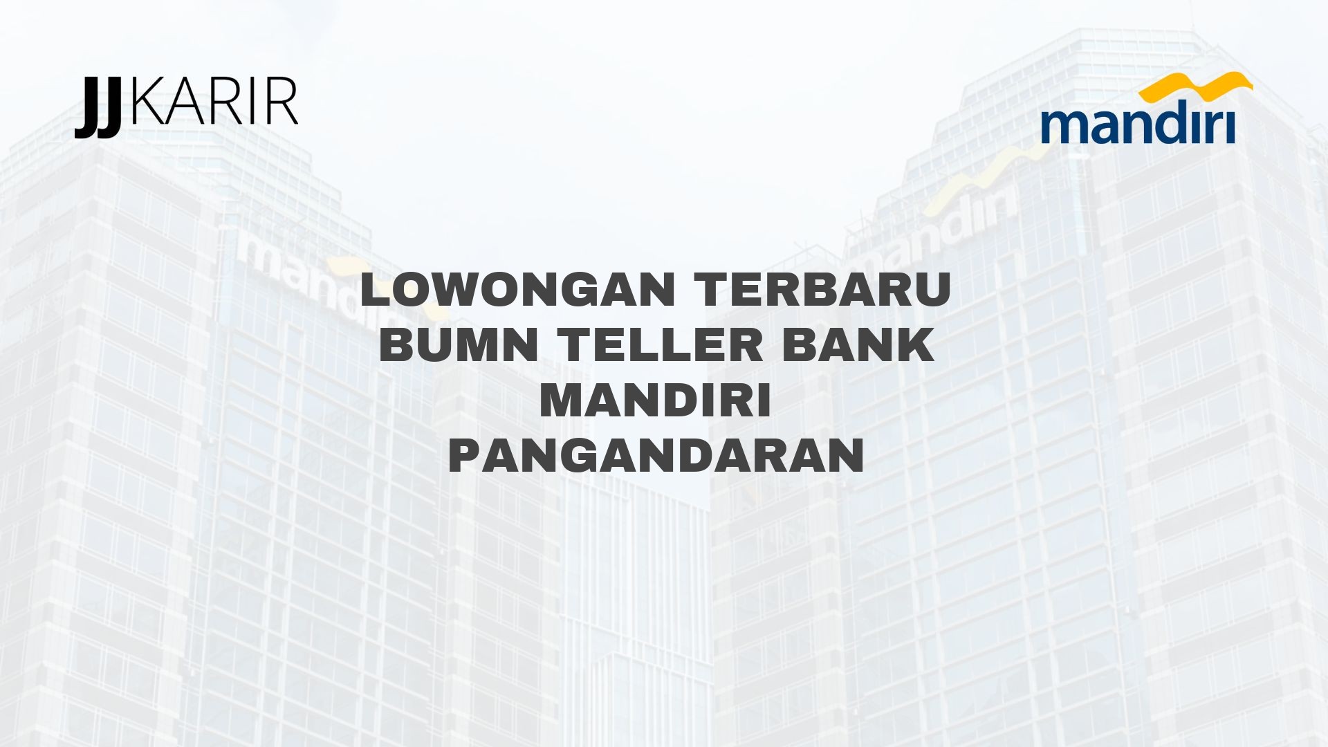 Lowongan Terbaru BUMN Teller Bank Mandiri Pangandaran
