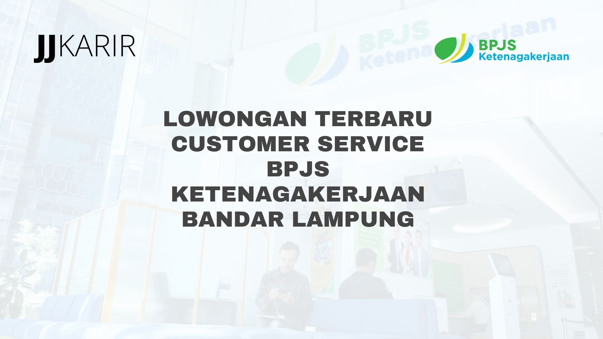 Lowongan Terbaru Customer Service BPJS Ketenagakerjaan Bandar Lampung