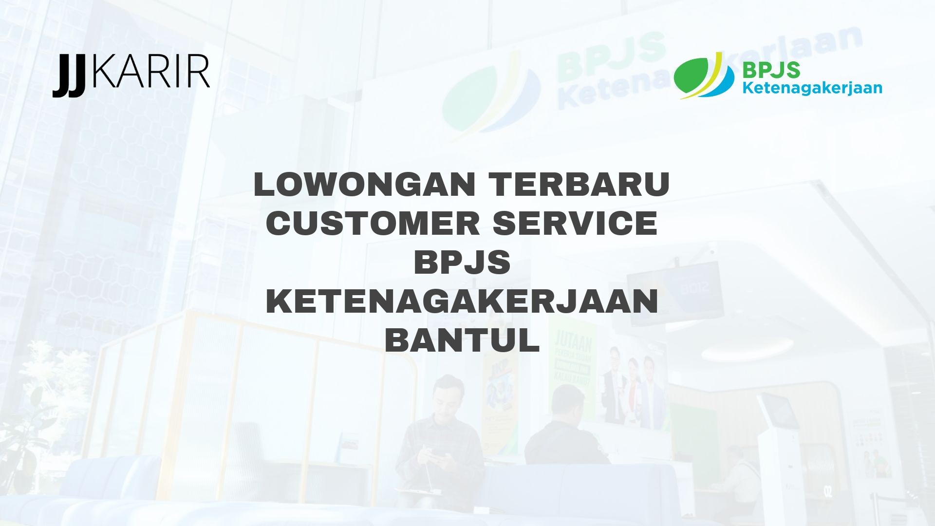 Lowongan Terbaru Customer Service BPJS Ketenagakerjaan Bantul