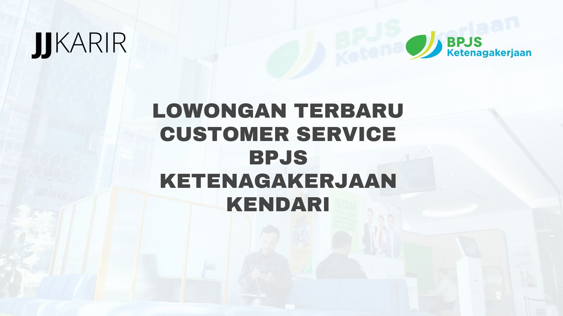 Lowongan Terbaru Customer Service BPJS Ketenagakerjaan Kendari