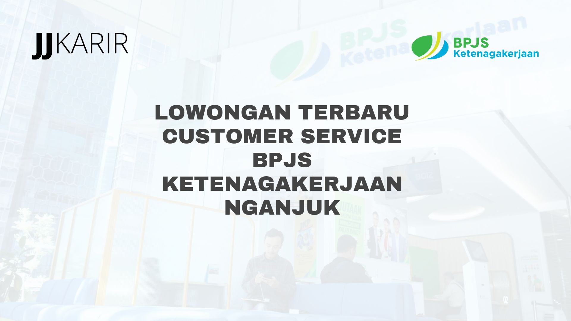 Lowongan Terbaru Customer Service BPJS Ketenagakerjaan Nganjuk