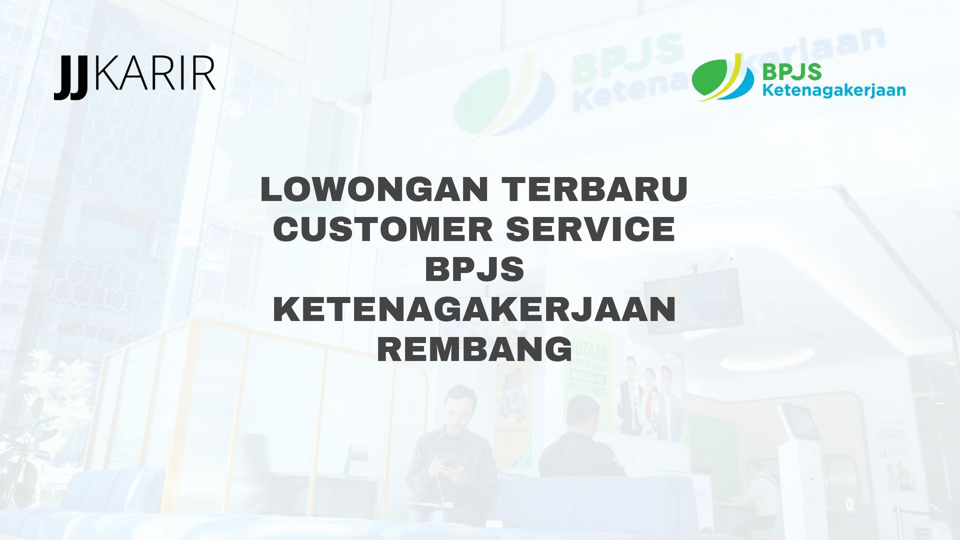 Lowongan Terbaru Customer Service BPJS Ketenagakerjaan Rembang