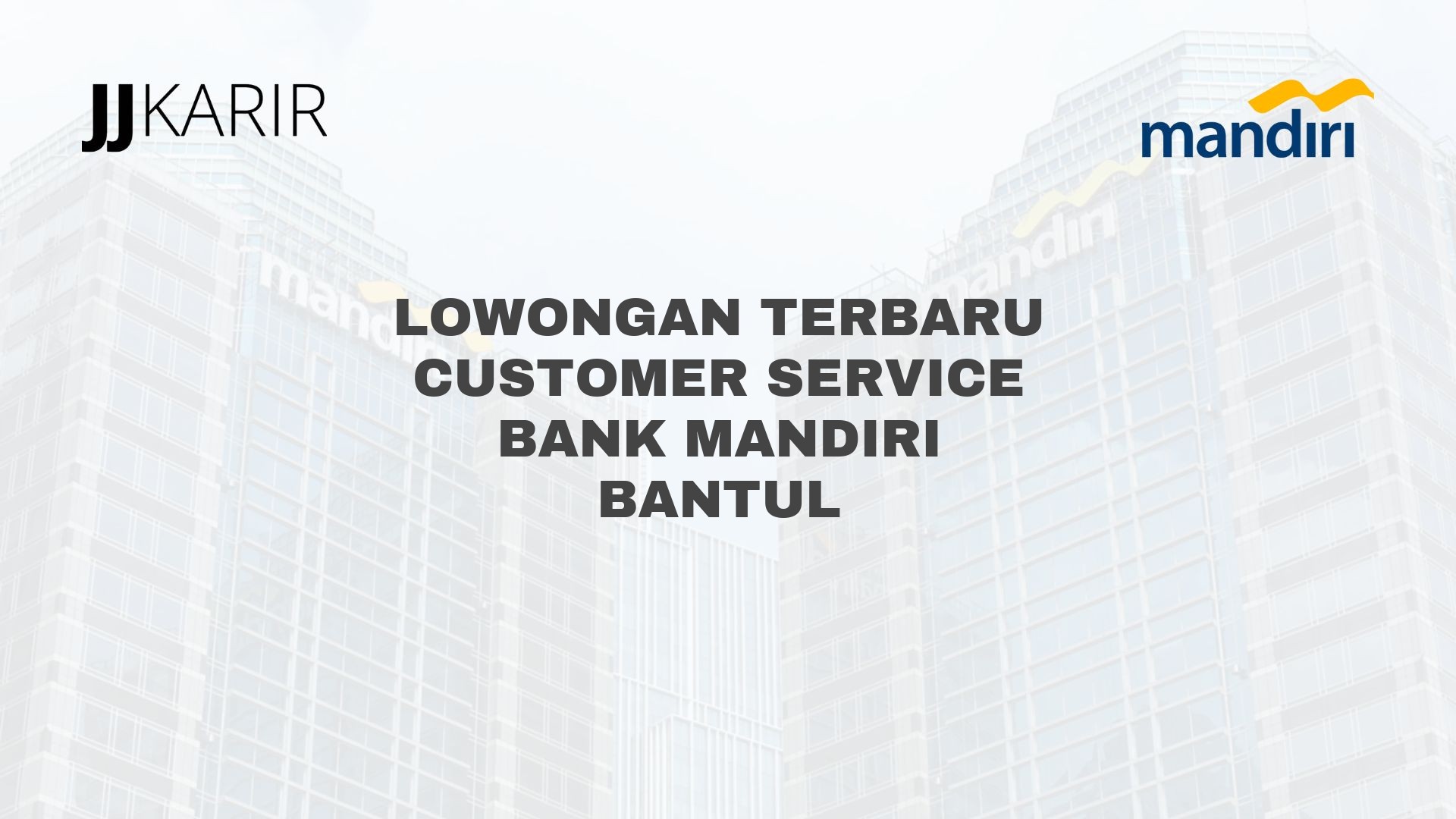 Lowongan Terbaru Customer Service Bank Mandiri Bantul