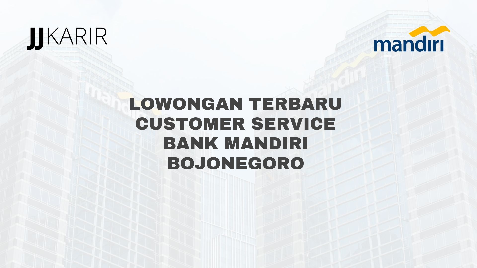 Lowongan Terbaru Customer Service Bank Mandiri Bojonegoro