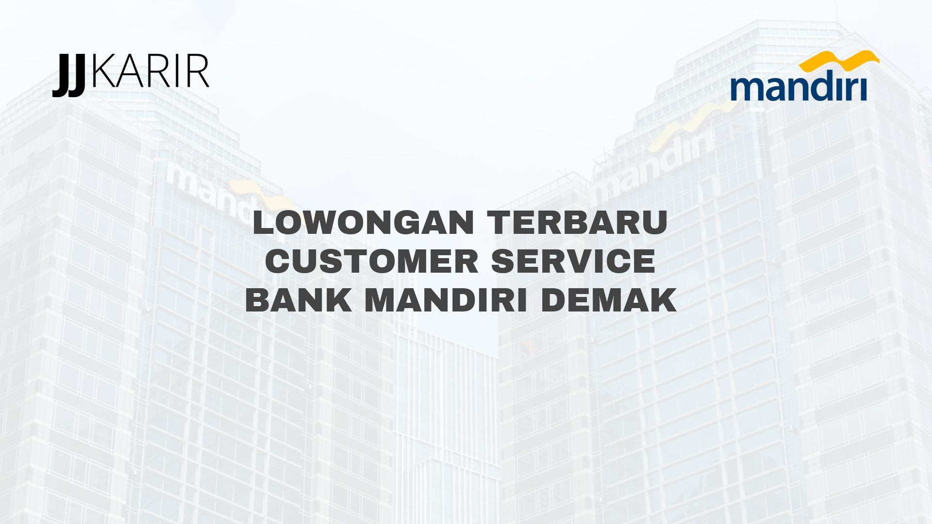 Lowongan Terbaru Customer Service Bank Mandiri Demak