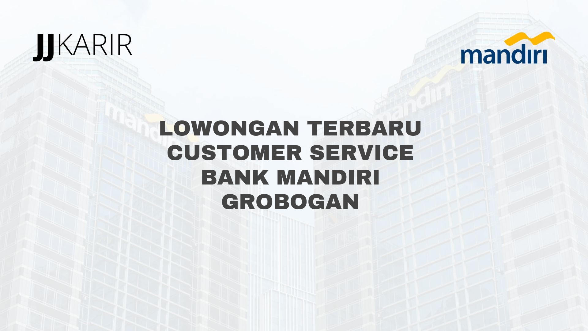 Lowongan Terbaru Customer Service Bank Mandiri Grobogan