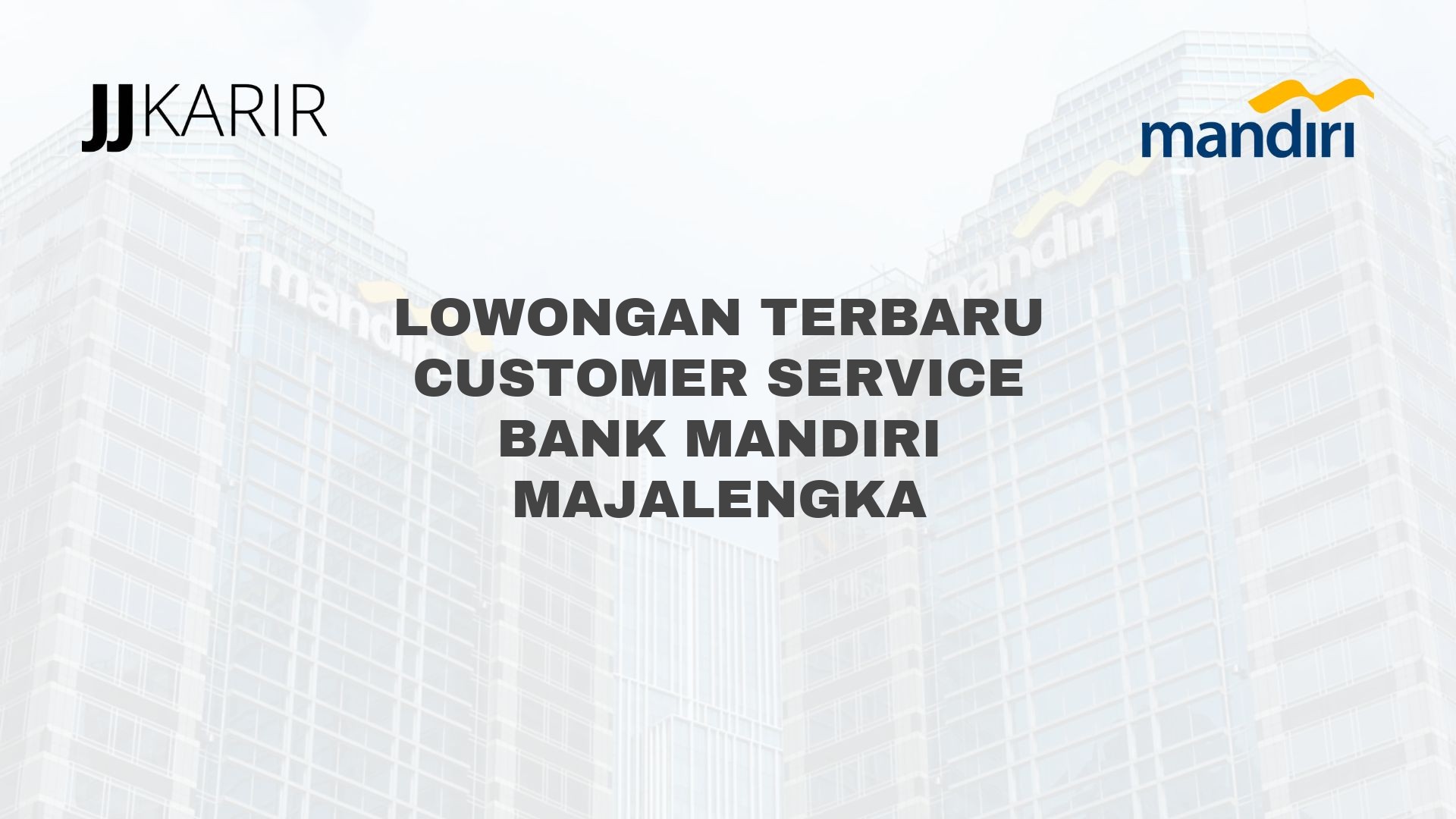 Lowongan Terbaru Customer Service Bank Mandiri Majalengka