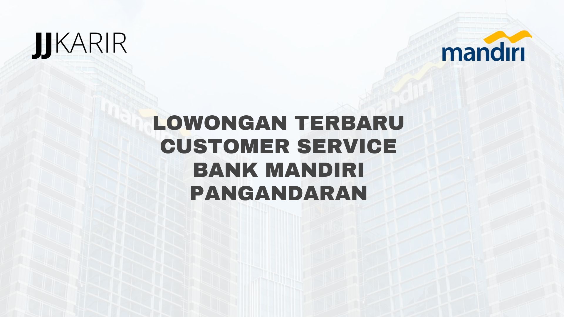 Lowongan Terbaru Customer Service Bank Mandiri Pangandaran