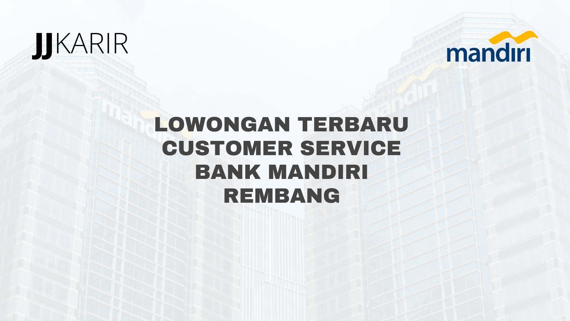 Lowongan Terbaru Customer Service Bank Mandiri Rembang