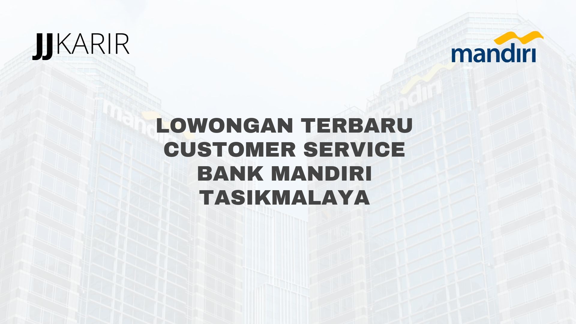 Lowongan Terbaru Customer Service Bank Mandiri Tasikmalaya