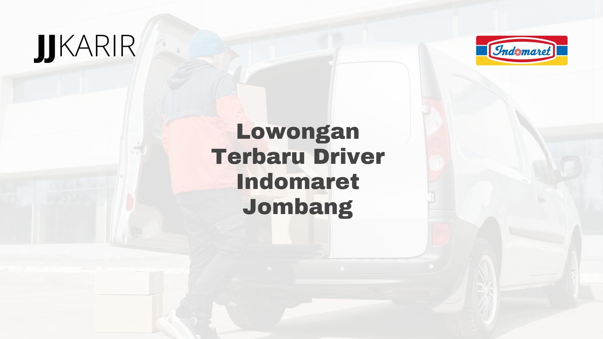 Lowongan Terbaru Driver Indomaret Jombang