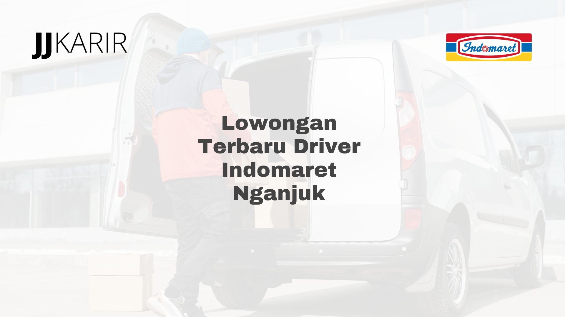 Lowongan Terbaru Driver Indomaret Nganjuk