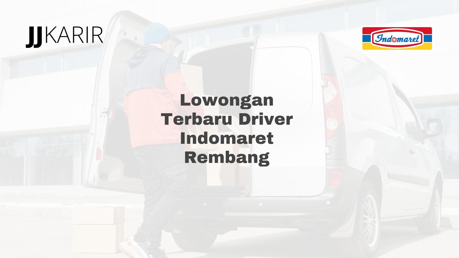 Lowongan Terbaru Driver Indomaret Rembang