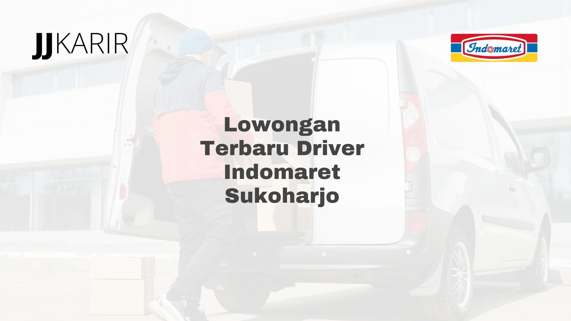 Lowongan Terbaru Driver Indomaret Sukoharjo