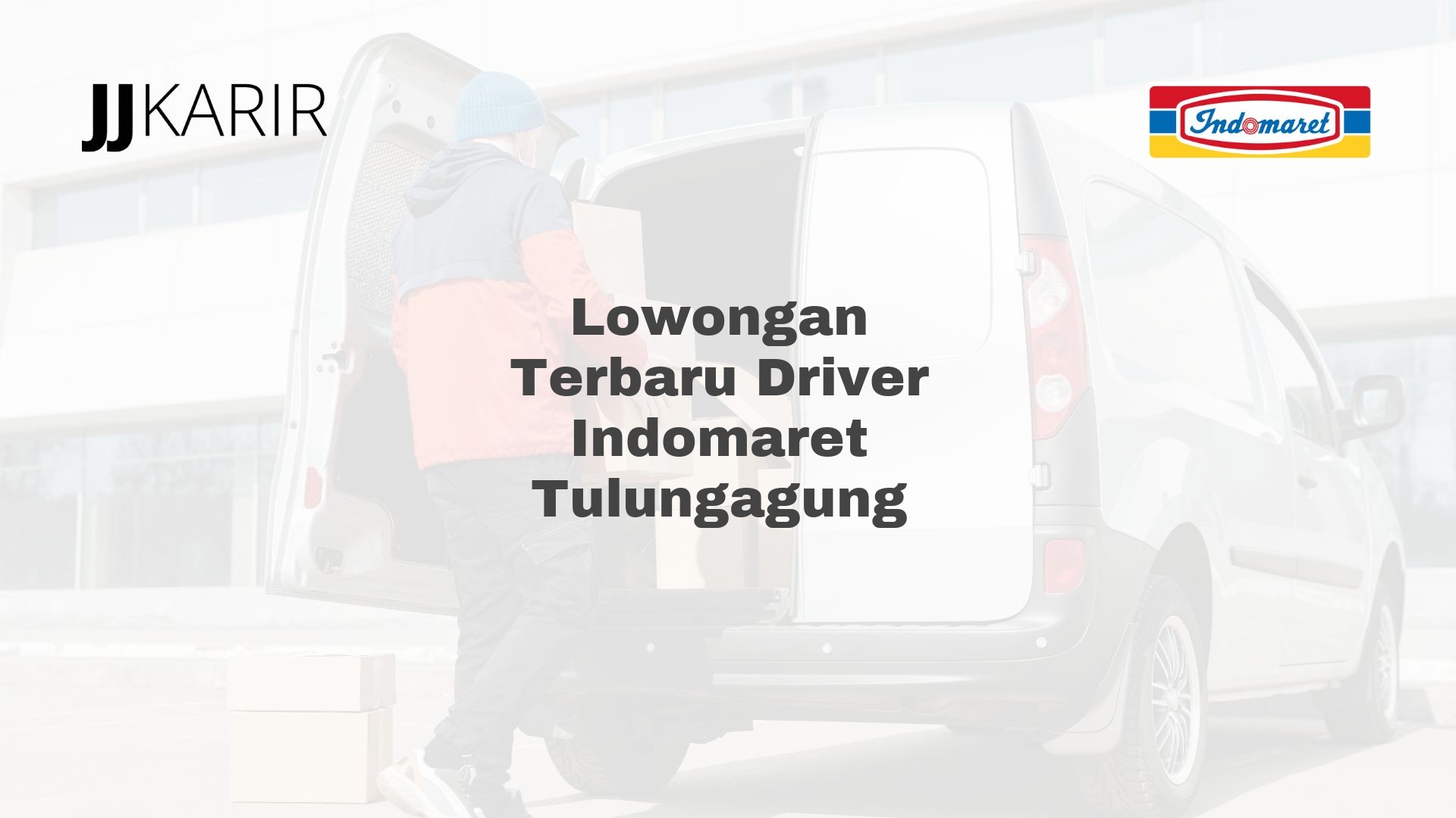 Lowongan Terbaru Driver Indomaret Tulungagung