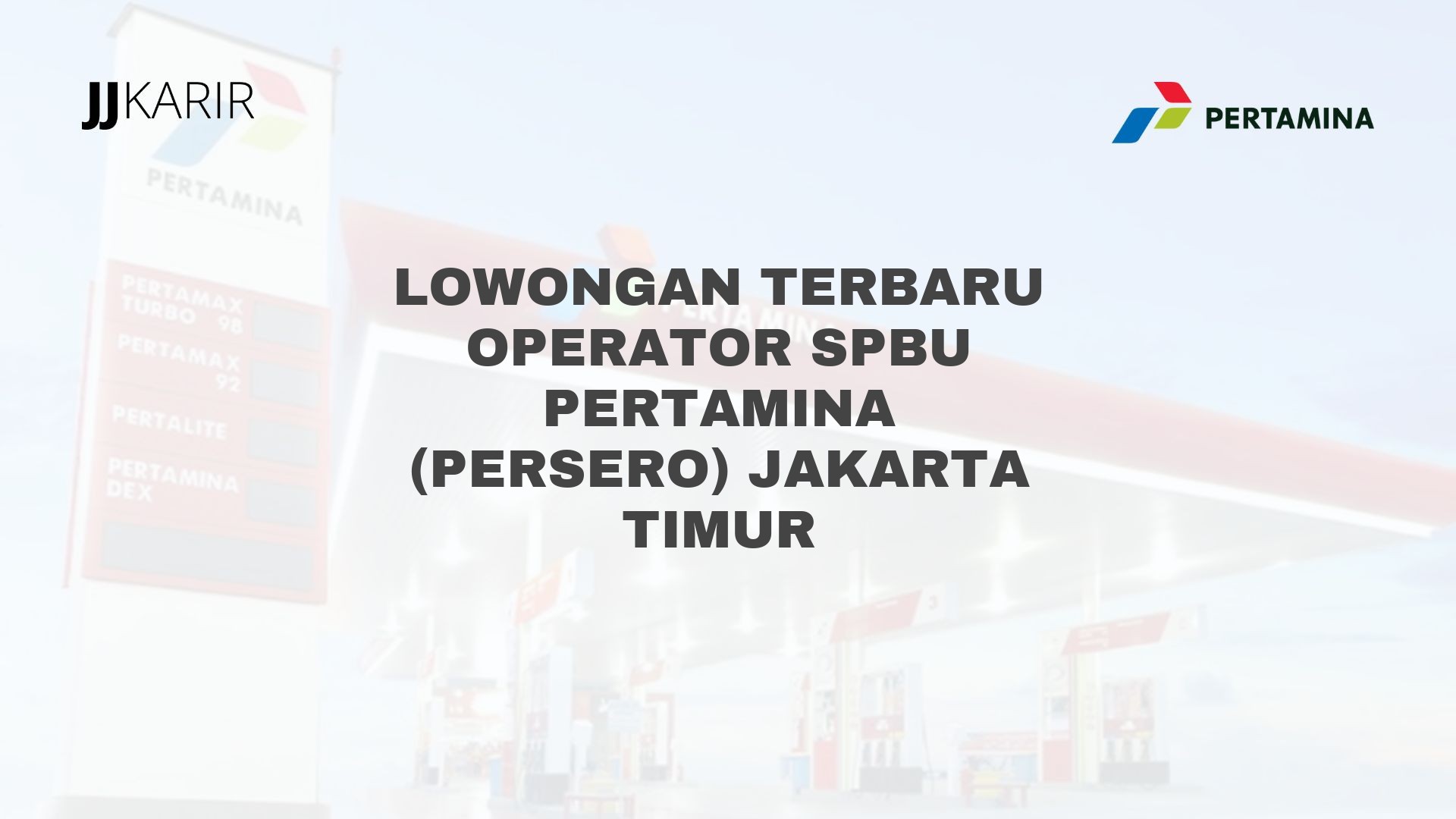 Lowongan Terbaru Operator SPBU Pertamina (Persero) Jakarta Timur