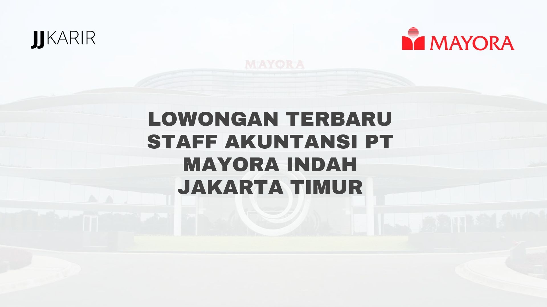 Lowongan Terbaru Staff Akuntansi PT Mayora Indah Jakarta Timur
